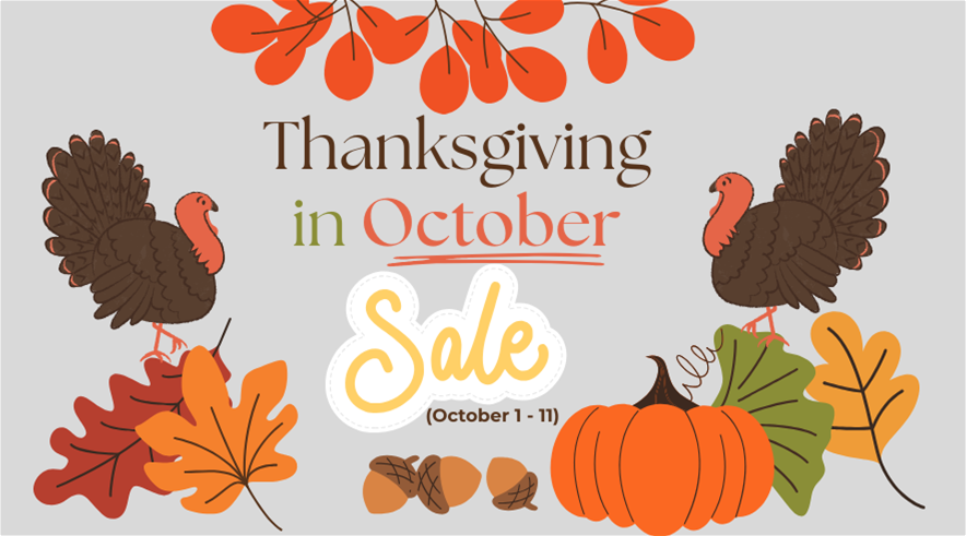 Get Holiday-Ready with Our Thanksgiving in October Sale! 